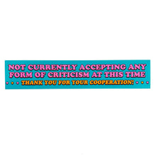 Load image into Gallery viewer, Not Accepting Criticism At This Time Vinyl Sticker
