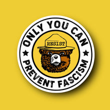 Load image into Gallery viewer, Only You Can Prevent Fascism Resist Sticker
