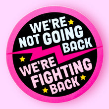 Load image into Gallery viewer, We're Not Going Back, We're Fighting Back - Kamala Sticker
