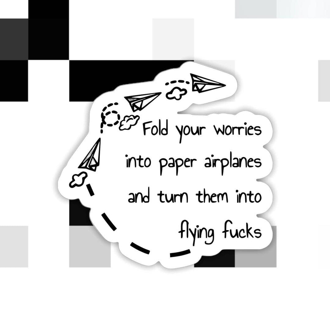 Fold Your Worries Into Flying Fucks Funny Sticker: Transparent Background