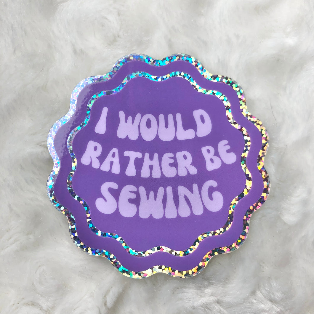 sew-I’d Rather Be Sewing Sticker
