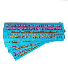 Load image into Gallery viewer, Not Accepting Criticism At This Time Vinyl Sticker
