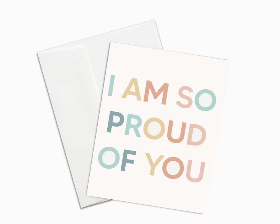 I Am So Proud of You Card