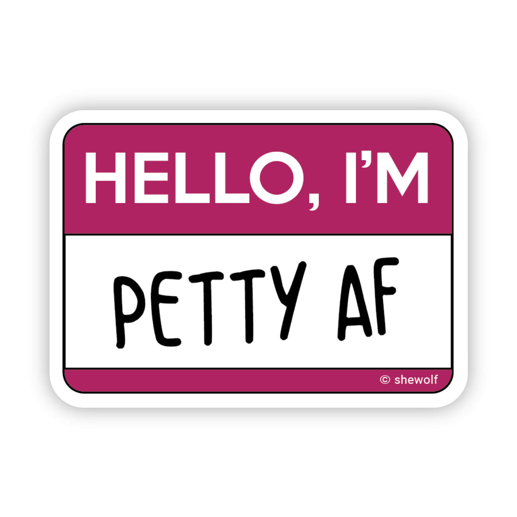 I'm Petty AF sticker