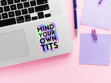 Load image into Gallery viewer, Mind Your Own Tits Sticker
