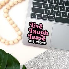 Load image into Gallery viewer, Live Laugh Leave Me Alone Sticker
