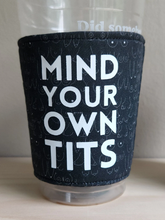 Load image into Gallery viewer, Mind your own tits coffee sleeve
