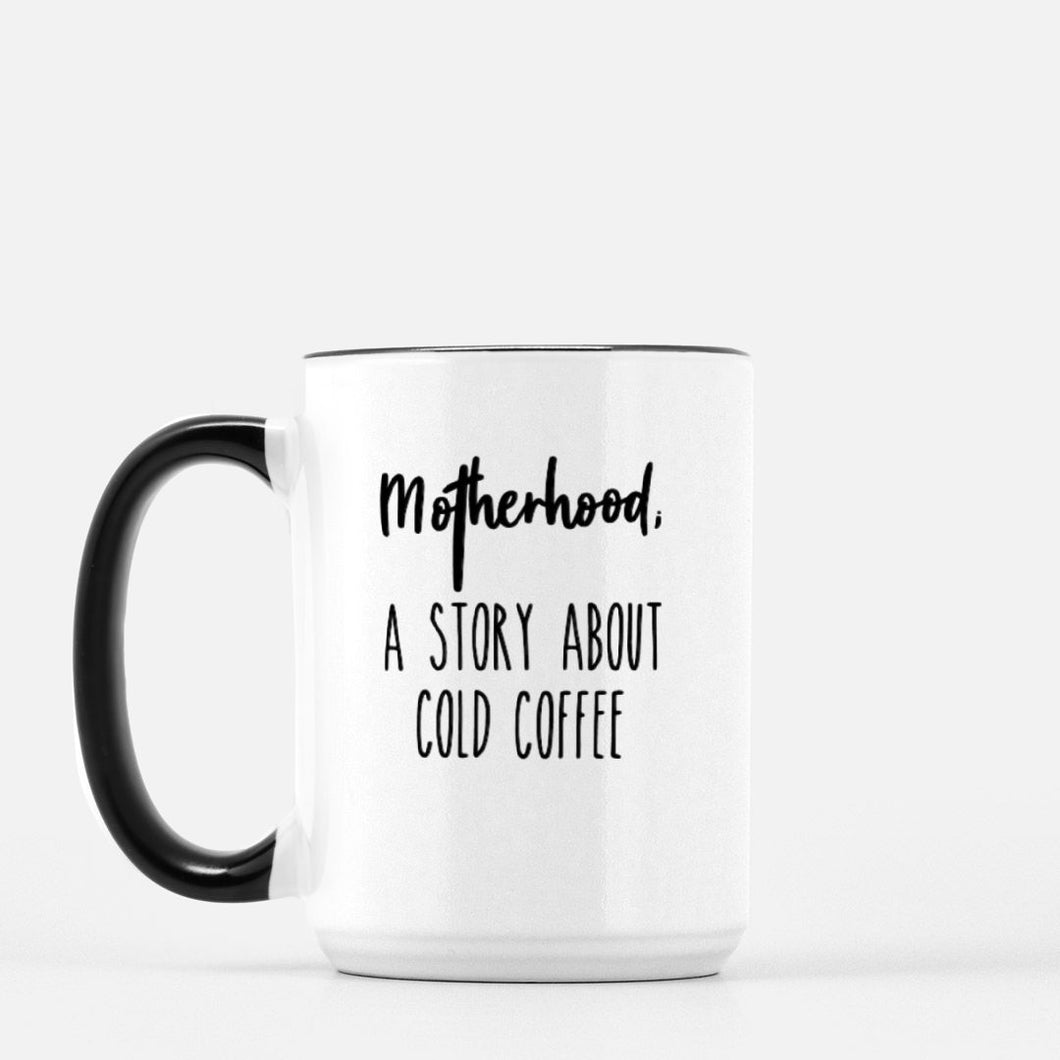 Motherhood- cold coffee 15oz ceramic mug