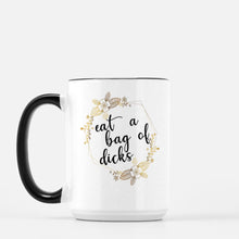 Load image into Gallery viewer, Eat a bag of dicks 15oz ceramic mug with black handle
