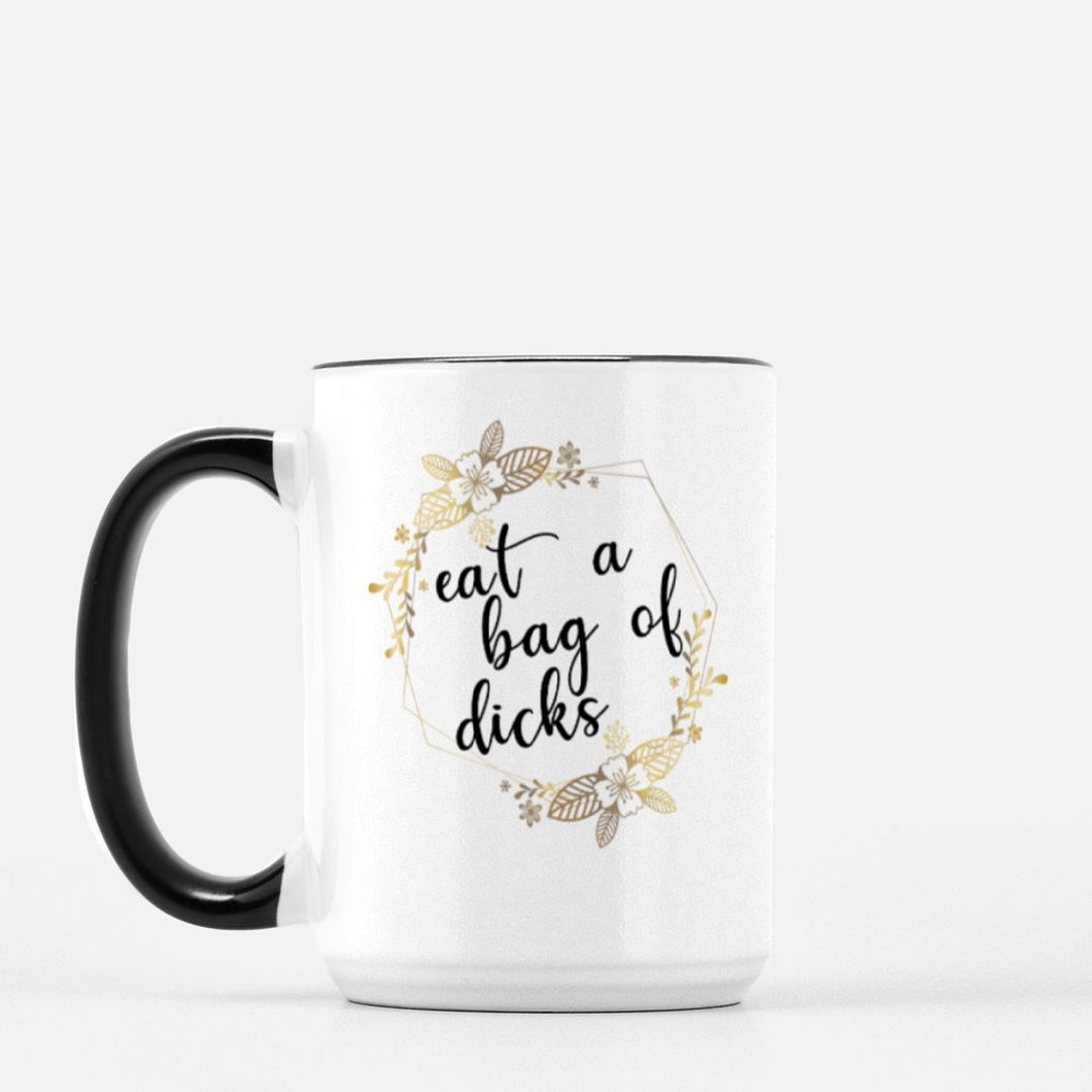 Eat a bag of dicks 15oz ceramic mug with black handle